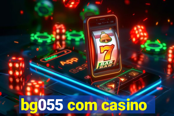 bg055 com casino